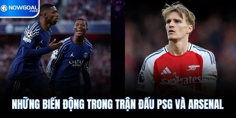 Psg Vs Arsenal - Cuộc So Tài Đẳng Cấp Hàng Đầu Châu Âu 2 Những biến động trong trận đấu Psg và Arsenal